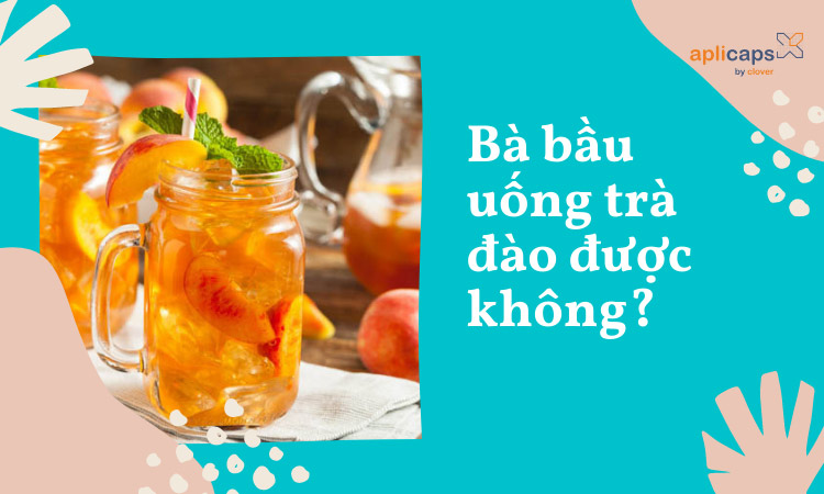 ba-bau-uong-tra-dao-duoc-khong