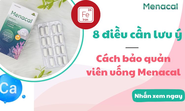 Cách bảo quản viên uống Menacal