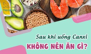 Sau khi uống canxi không nên ăn gì