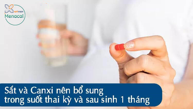 Sắt và Canxi nên bổ sung trong suốt thai kỳ và sau sinh 1 tháng