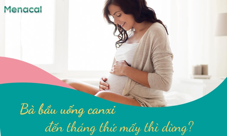 Bà bầu uống canxi đến tháng thứ mấy thì dừng ảnh thumbnail