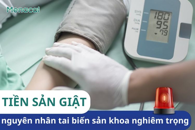 Tiền sản giật là nguyên nhân gây tai biến sản khoa nghiêm trọng