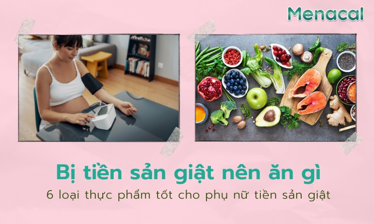 Bị tiền sản giật nên ăn gì? 6 loại thực phẩm tốt cho phụ nữ tiền sản giật