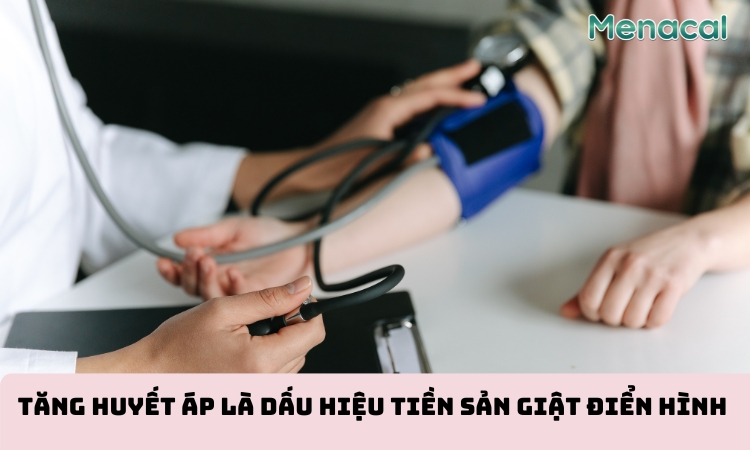 Tăng huyết áp là dấu hiệu tiền sản giật điển hình