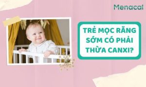 Trẻ mọc răng sớm có phải thừa canxi