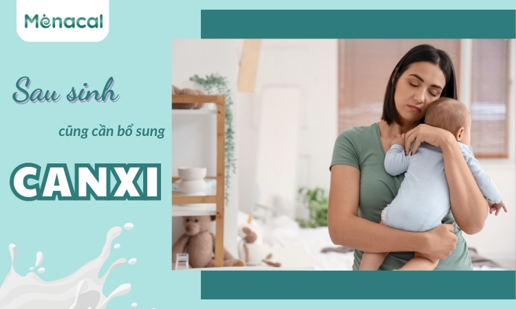 Sau sinh mẹ cũng cần bổ sung canxi 