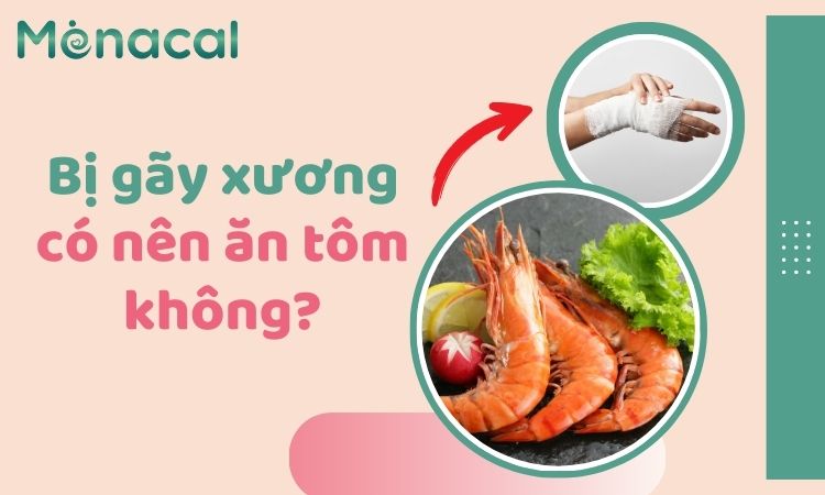 Bị gãy xương có nên ăn tôm không