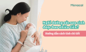 Nghỉ dưỡng sức sau sinh được bao nhiêu tiền