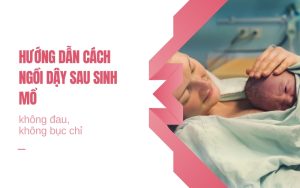 cach-ngoi-day-sau-sinh-mo
